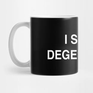 I see a Degenerate Mug